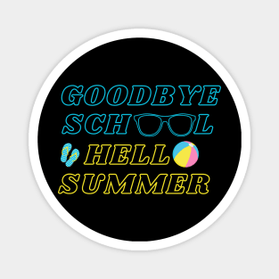 Goodbye school hello summer Magnet